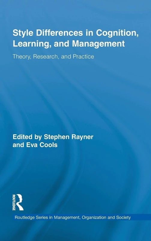 Style Differences in Cognition, Learning, and Management: Theory, Research, and Practice (Routledge Studies in Management, Organizations and Society)