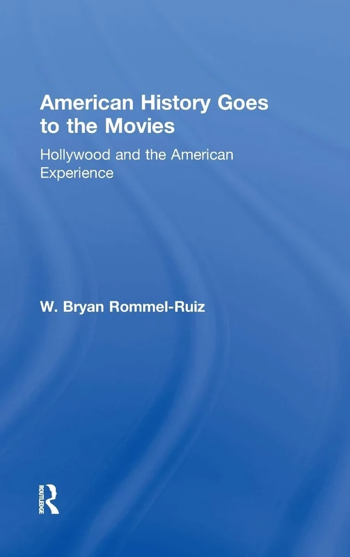 American History Goes to the Movies: Hollywood and the American Experience