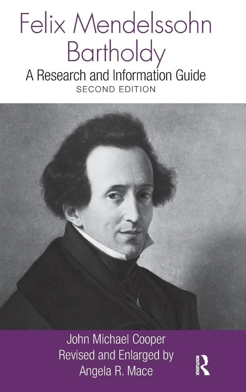 Felix Mendelssohn Bartholdy: A Research and Information Guide (Routledge Music Bibliographies)