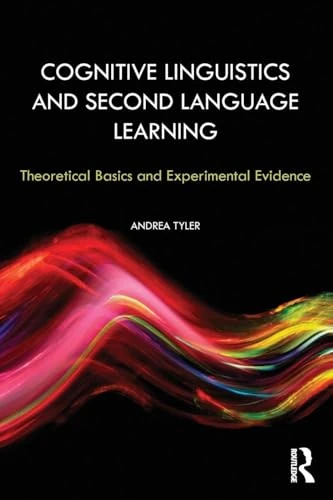 Cognitive Linguistics and Second Language Learning: Theoretical Basics and Experimental Evidence (Second Language Acquisition Research Series)