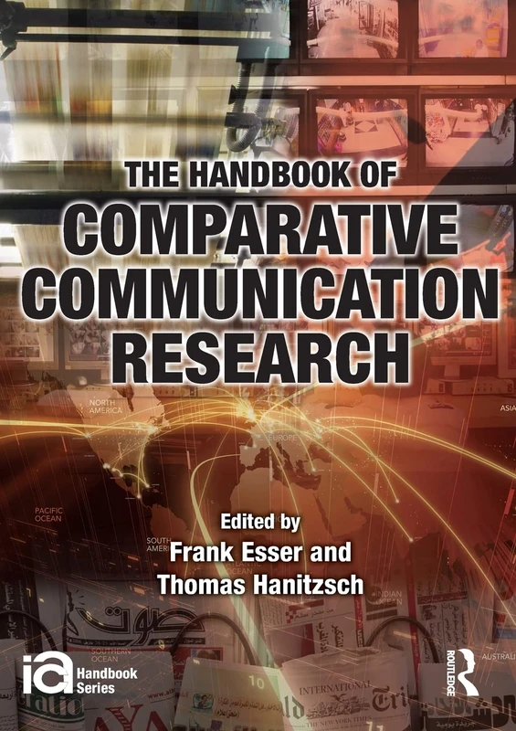The Handbook of Comparative Communication Research (ICA Handbook Series)
