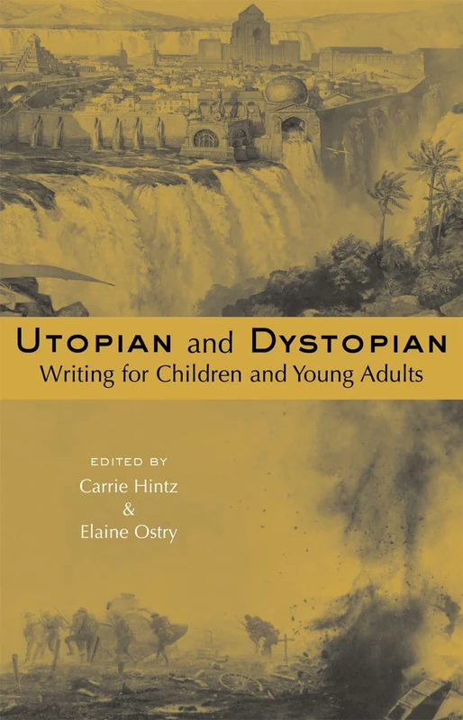 Utopian and Dystopian Writing for Children and Young Adults (Children's Literature and Culture)
