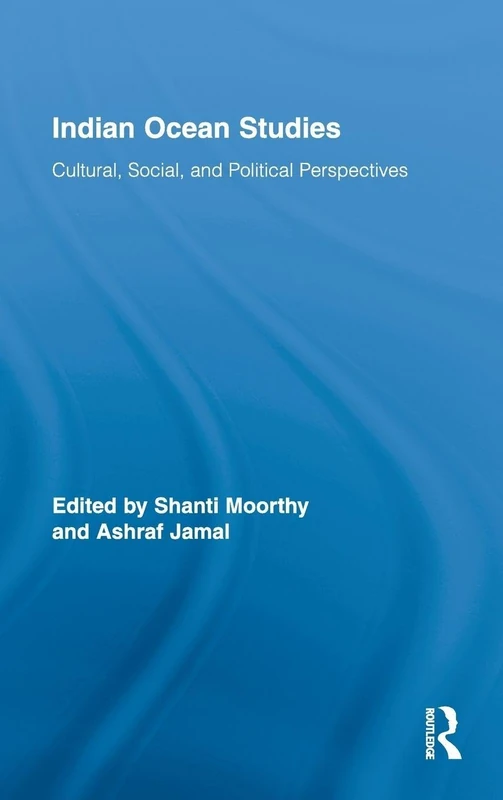 Indian Ocean Studies: Cultural, Social, and Political Perspectives (Routledge Indian Ocean Series)