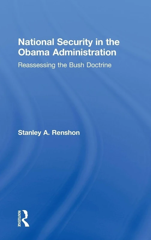 National Security in the Obama Administration: Reassessing the Bush Doctrine