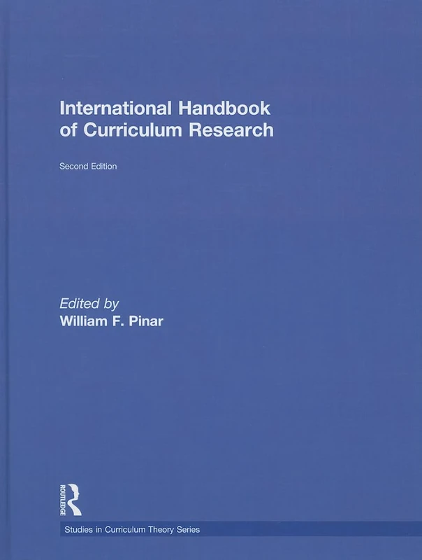 International Handbook of Curriculum Research (Studies in Curriculum Theory Series)