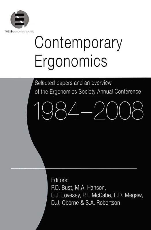 Contemporary Ergonomics 1984-2008: Selected papers and an overview of the Ergonomics Society Annual Conference