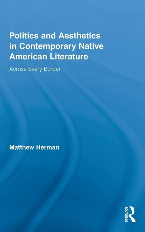 Routledge Politics and Aesthetics in Native American Literature