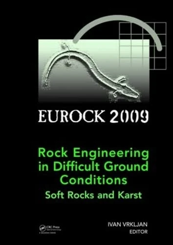 Rock Engineering in Difficult Ground Conditions - Soft Rocks and Karst: Soft Rocks and Karst: Eurock 2009