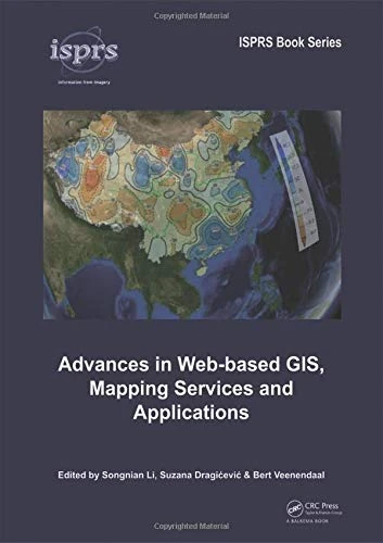 Advances in Web-based GIS, Mapping Services and Applications: 9 (ISPRS Book Series)