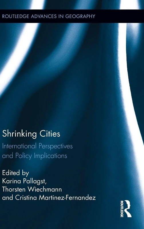 Shrinking Cities: International Perspectives and Policy Implications: 8 (Routledge Advances in Geography) - Image 1