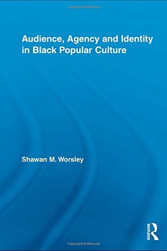 Routledge - Audience, Agency and Identity in Black Popular Culture