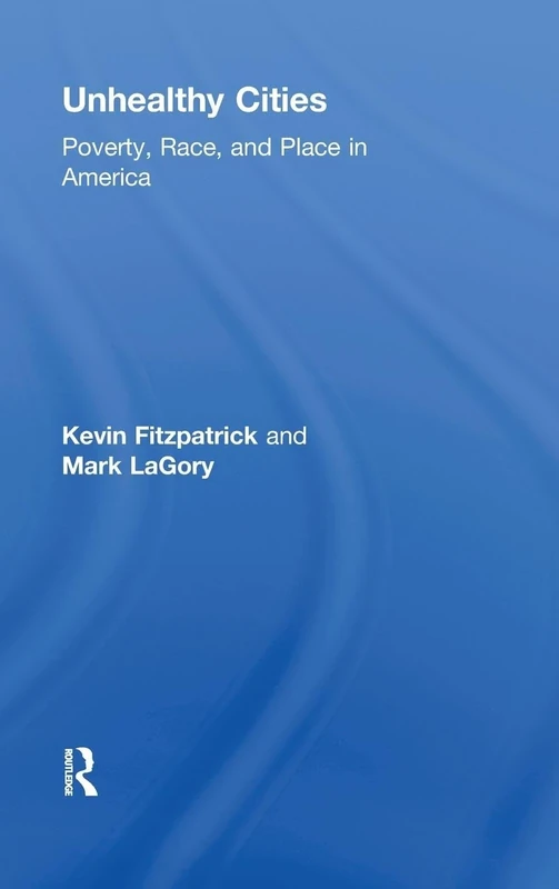 Unhealthy Cities: Poverty, Race, and Place in America
