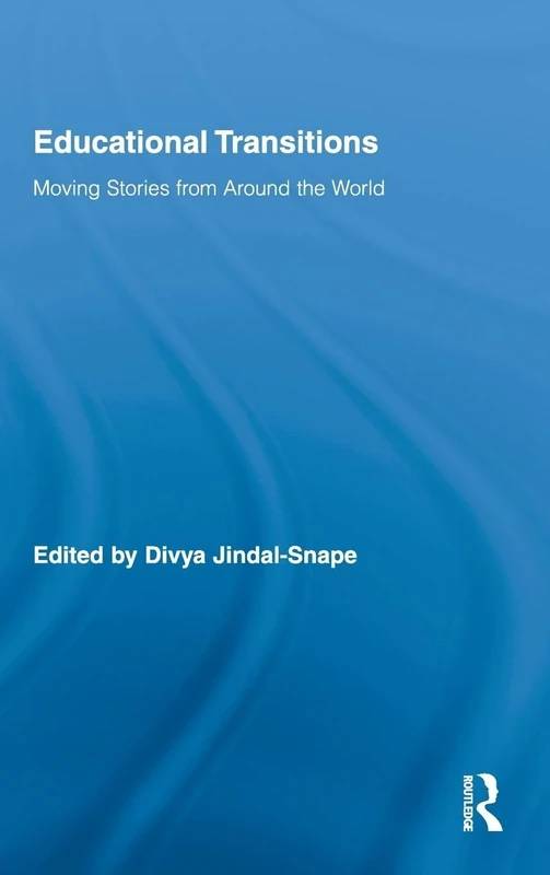 Educational Transitions: Moving Stories from Around the World: 33 (Routledge Research in Education)