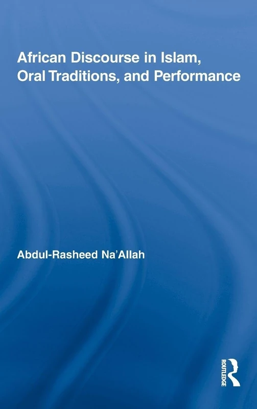 African Discourse in Islam, Oral Traditions, and Performance (African Studies)