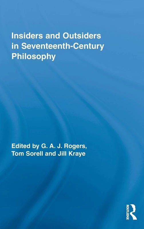 Insiders and Outsiders in Seventeenth-Century Philosophy (Routledge Studies in Seventeenth-Century Philosophy)