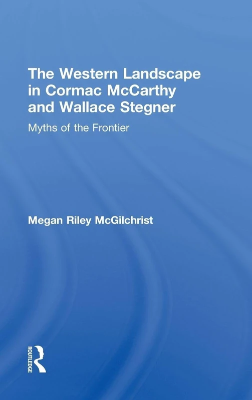 Routledge The Western Landscape in Cormac McCarthy and Stegner