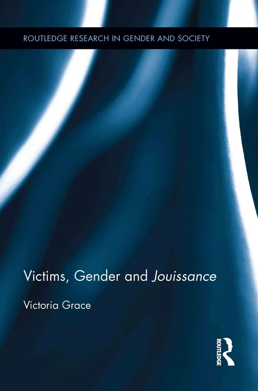 Victims, Gender and Jouissance: 32 (Routledge Research in Gender and Society)