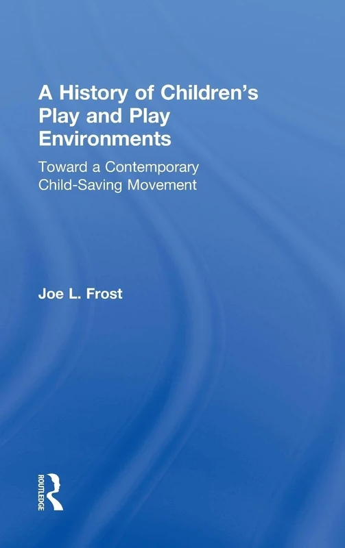 Routledge - A History of Children's Play and Play Environments