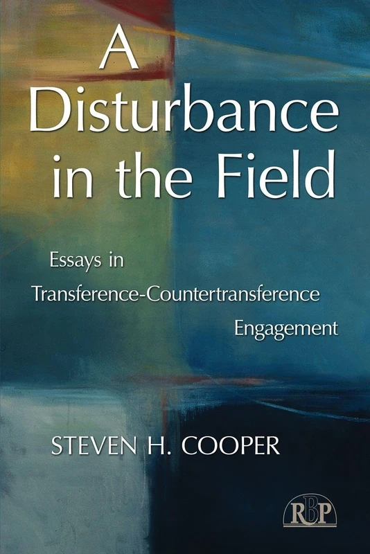 A Disturbance in the Field: Essays in Transference-Countertransference Engagement: 46 (Relational Perspectives Book Series)