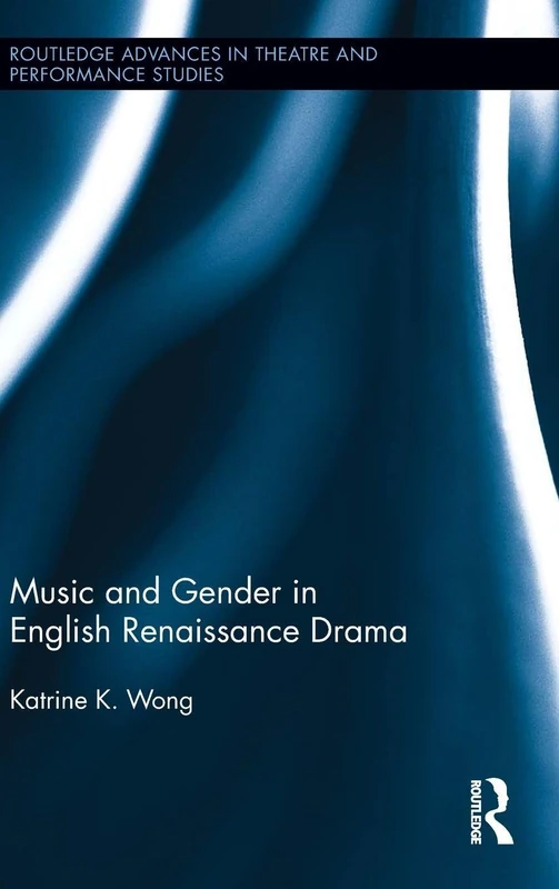 Routledge Music and Gender in English Renaissance Drama