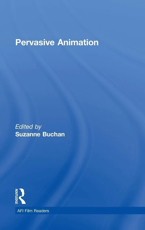 Pervasive Animation (AFI Film Readers)