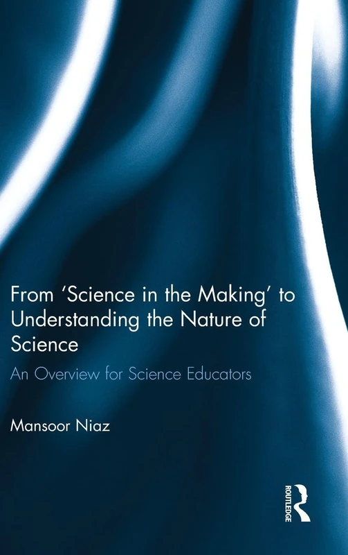 From 'Science in the Making' to Understanding the Nature of Science: An Overview for Science Educators