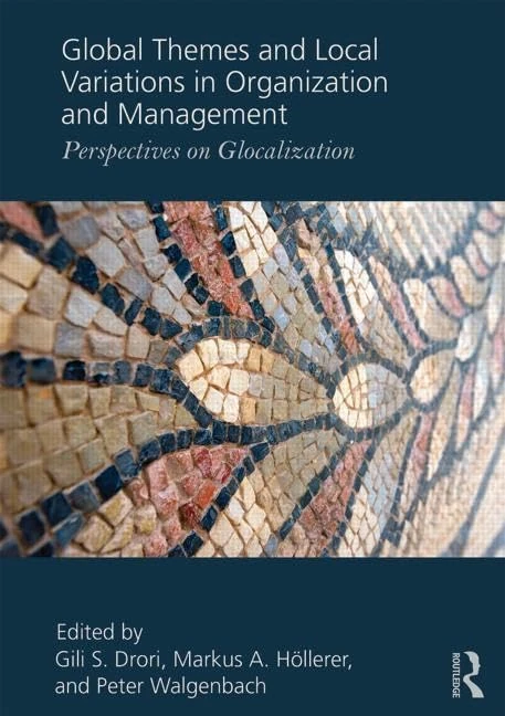 Global Themes and Local Variations in Organization and Management: Perspectives on Glocalization