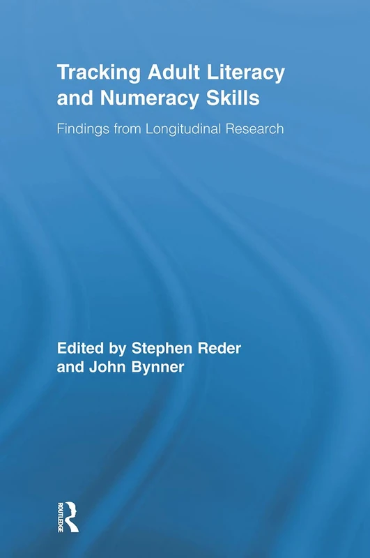 Tracking Adult Literacy and Numeracy Skills: Findings from Longitudinal Research (Routledge Research in Education)