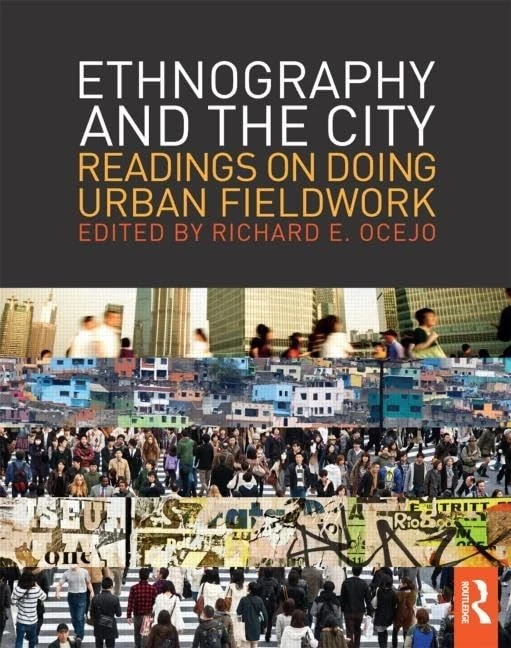 Ethnography and the City: Readings on Doing Urban Fieldwork (The Metropolis and Modern Life)