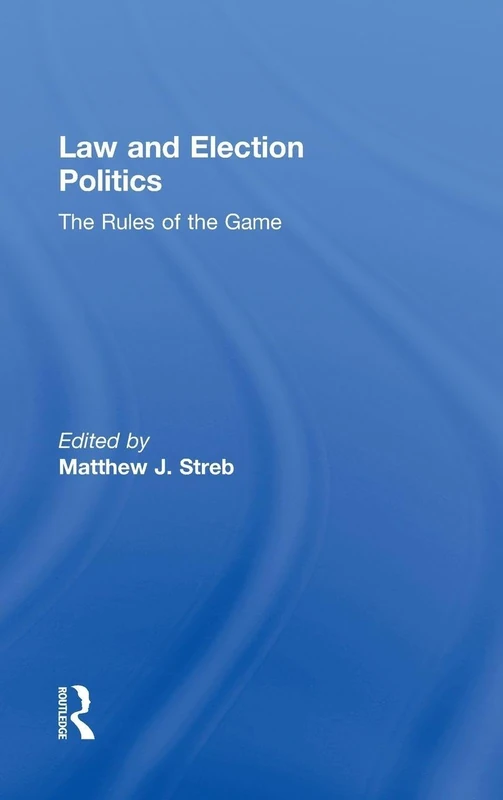 Law and Election Politics: The Rules of the Game