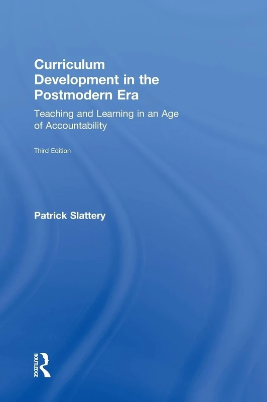 Curriculum Development in the Postmodern Era: Teaching and Learning in an Age of Accountability
