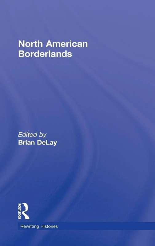 North American Borderlands (Rewriting Histories)