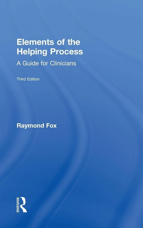 Routledge Elements of the Helping Process: Guide for Clinicians