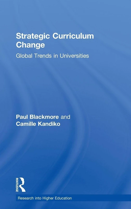 Strategic Curriculum Change in Universities: Global Trends (Research into Higher Education)