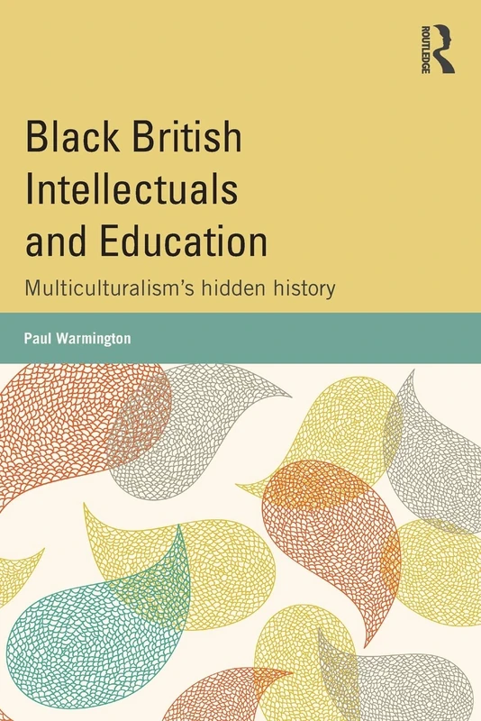 Black British Intellectuals and Education: Multiculturalism’s hidden history