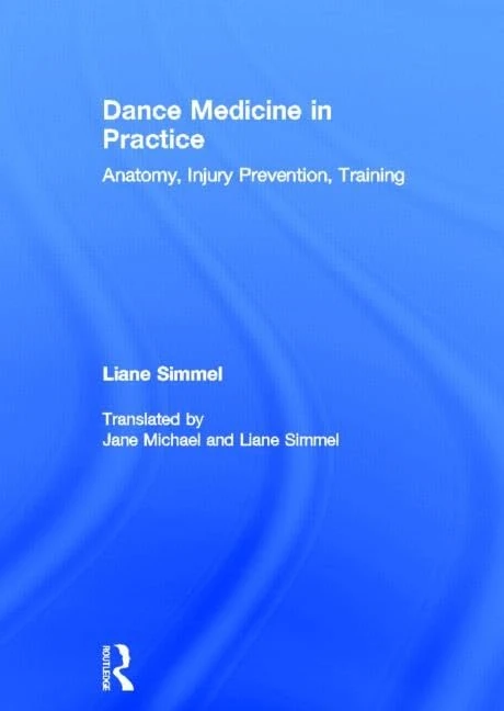 Dance Medicine in Practice: Anatomy, Injury Prevention, Training