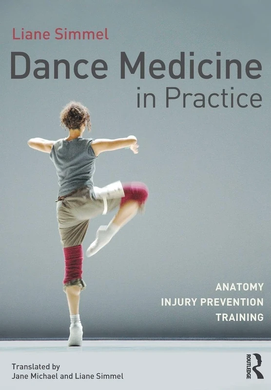 Dance Medicine in Practice: Anatomy, Injury Prevention, Training