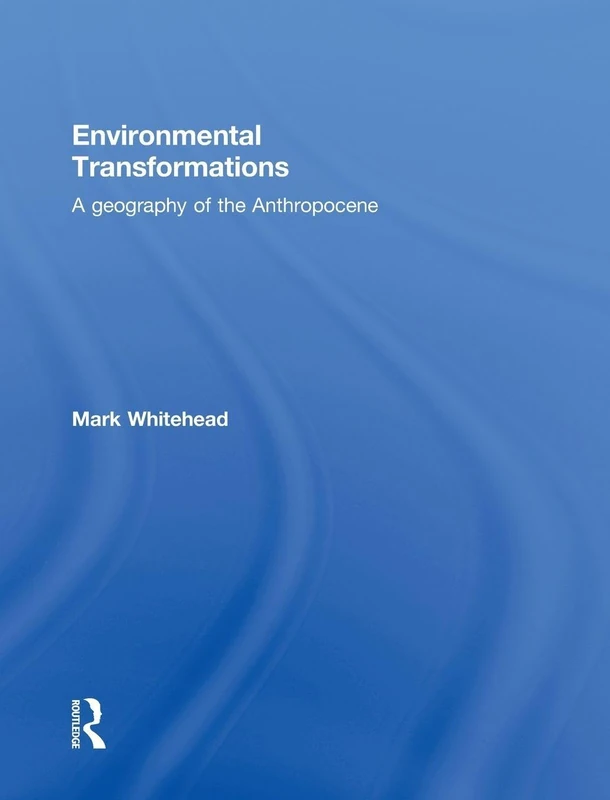 Environmental Transformations: A Geography of the Anthropocene