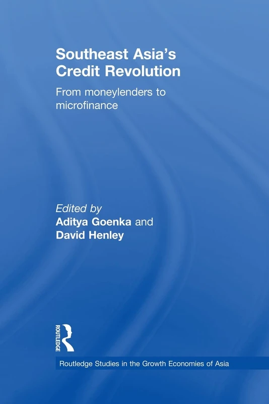 Southeast Asia's Credit Revolution: From Moneylenders to Microfinance (Routledge Studies in the Growth Economies of Asia)