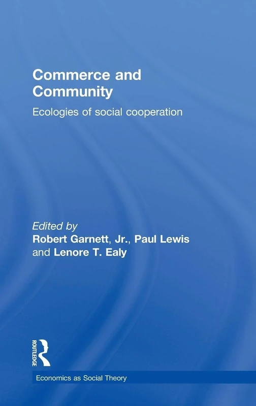 Commerce and Community: Ecologies of Social Cooperation (Economics as Social Theory)