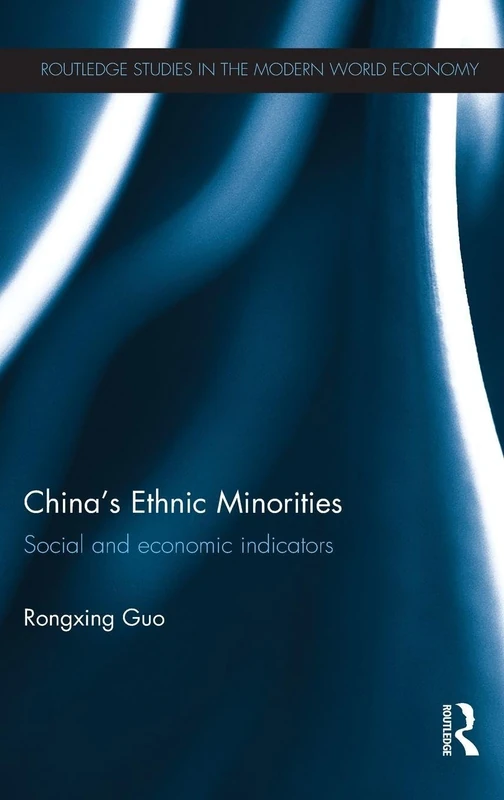 China's Ethnic Minorities: Social and Economic Indicators (Routledge Studies in the Modern World Economy (Hardcover))