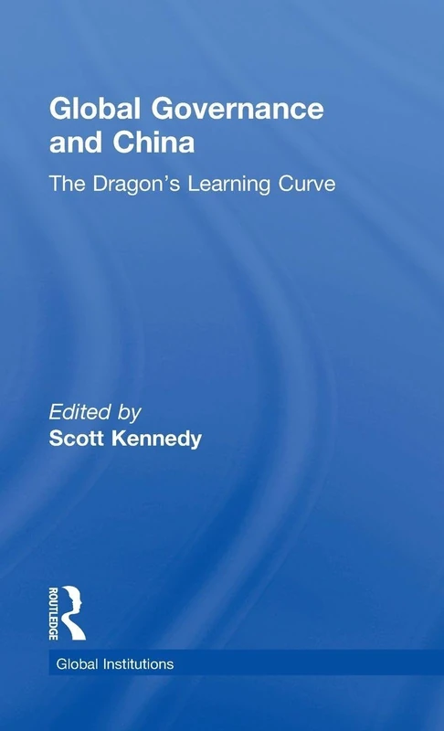 Routledge Global Governance and China - The Dragon's Learning Curve