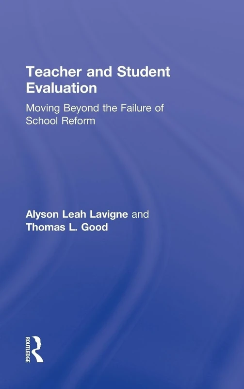 Teacher and Student Evaluation: Moving Beyond the Failure of School Reform