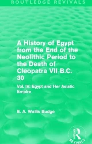 Routledge Egypt and Her Asiatic Empire - History of Egypt Vol IV