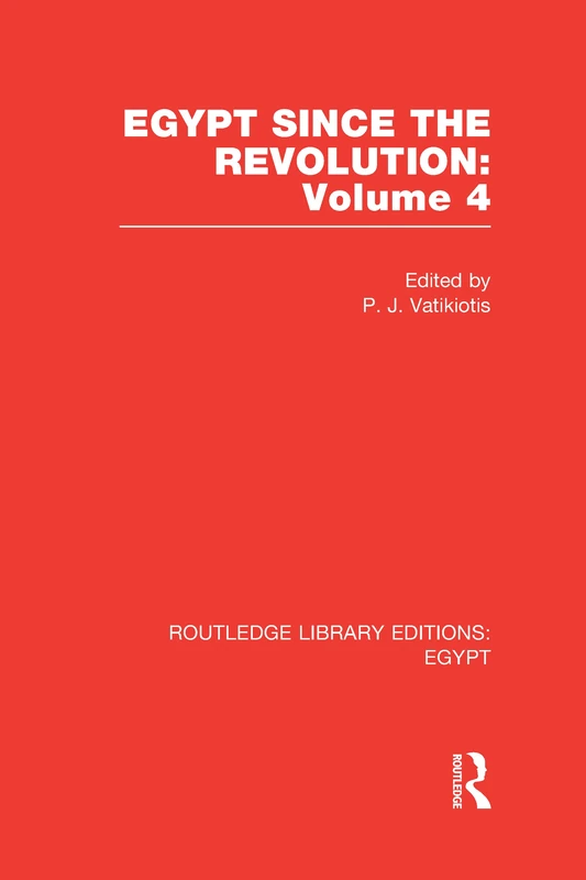 Egypt Since the Revolution (RLE Egypt) (Routledge Library Editions: Egypt)