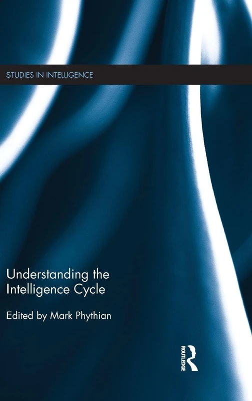 Routledge - Understanding the Intelligence Cycle Book