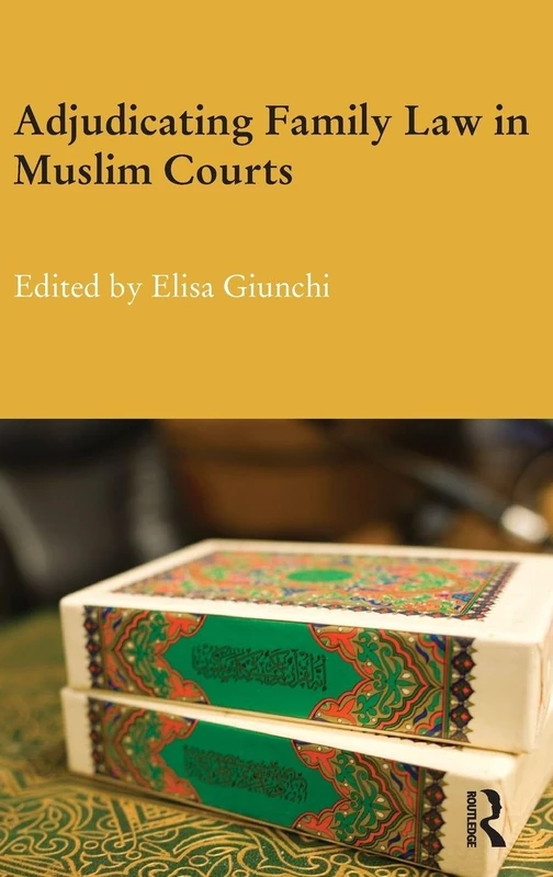 Routledge Adjudicating Family Law in Muslim Courts - Book