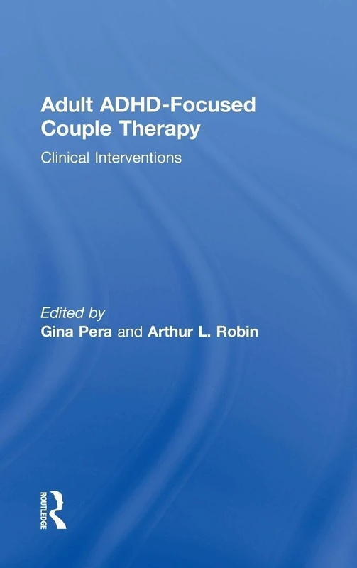 Routledge Adult ADHD-Focused Couple Therapy: Clinical Interventions