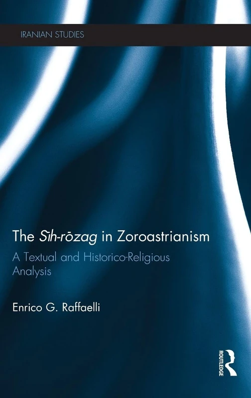 Routledge - The Sih-Rozag in Zoroastrianism Analysis Book
