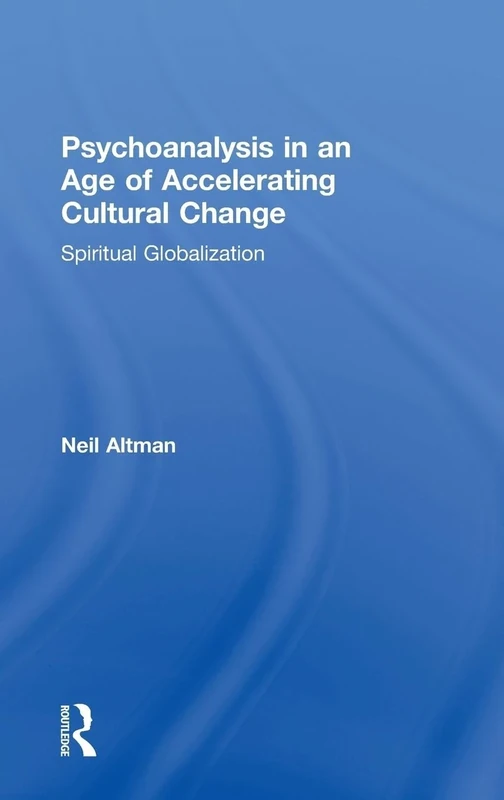 Psychoanalysis in an Age of Accelerating Cultural Change: Spiritual Globalization